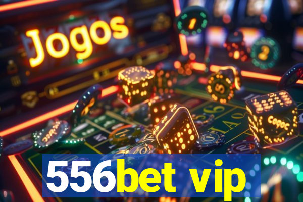 556bet vip